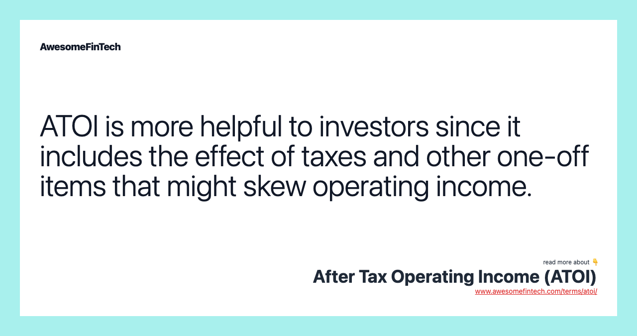ATOI is more helpful to investors since it includes the effect of taxes and other one-off items that might skew operating income.
