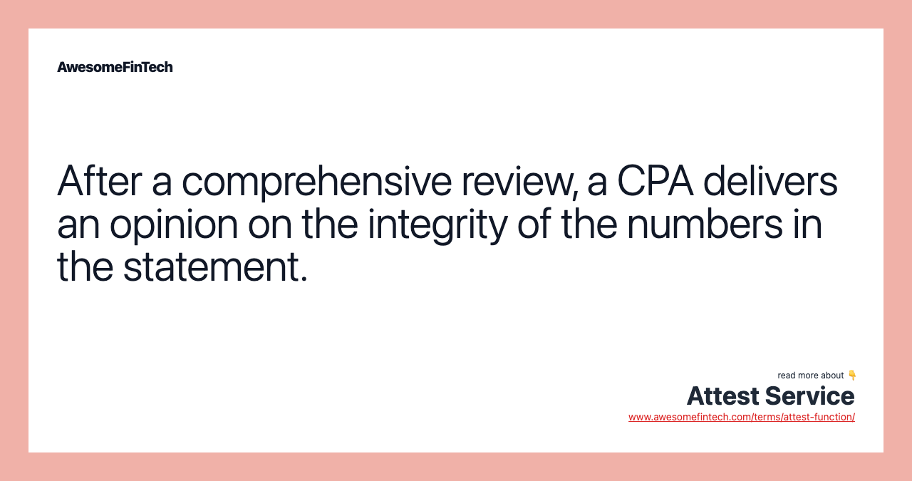 After a comprehensive review, a CPA delivers an opinion on the integrity of the numbers in the statement.