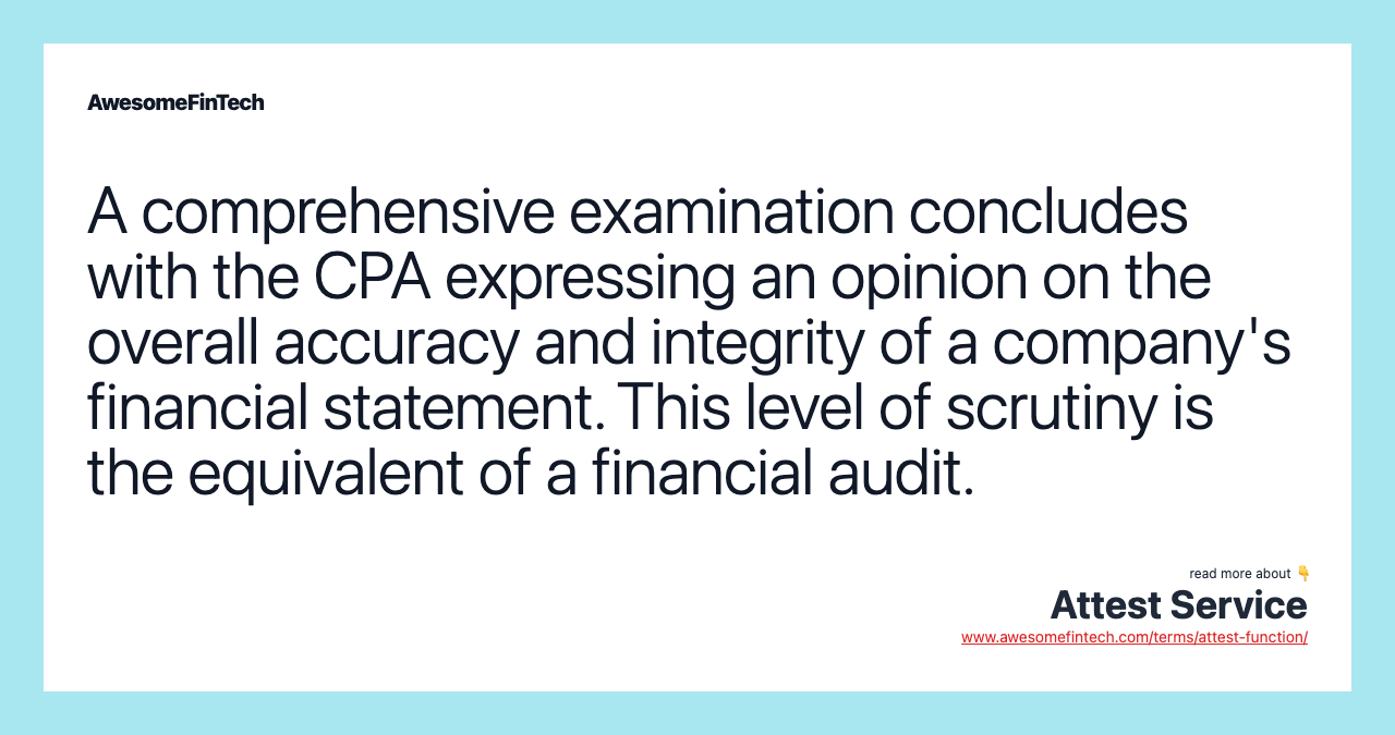 A comprehensive examination concludes with the CPA expressing an opinion on the overall accuracy and integrity of a company's financial statement. This level of scrutiny is the equivalent of a financial audit.
