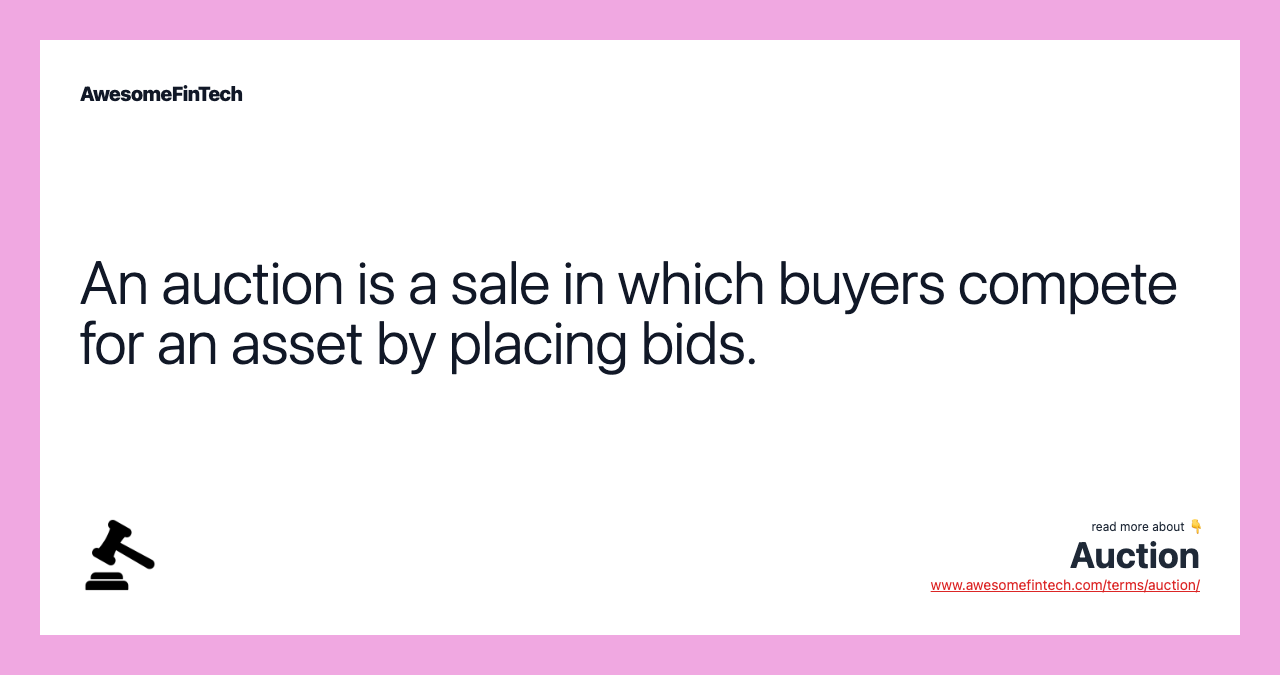 An auction is a sale in which buyers compete for an asset by placing bids.