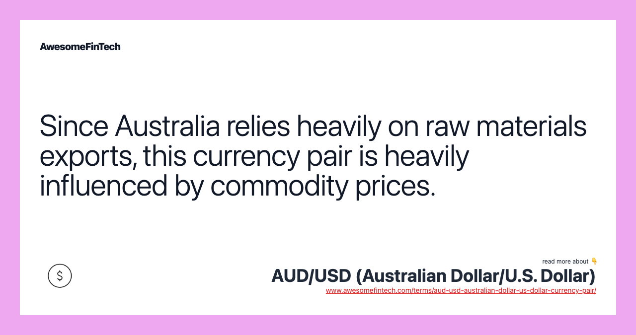 Since Australia relies heavily on raw materials exports, this currency pair is heavily influenced by commodity prices.