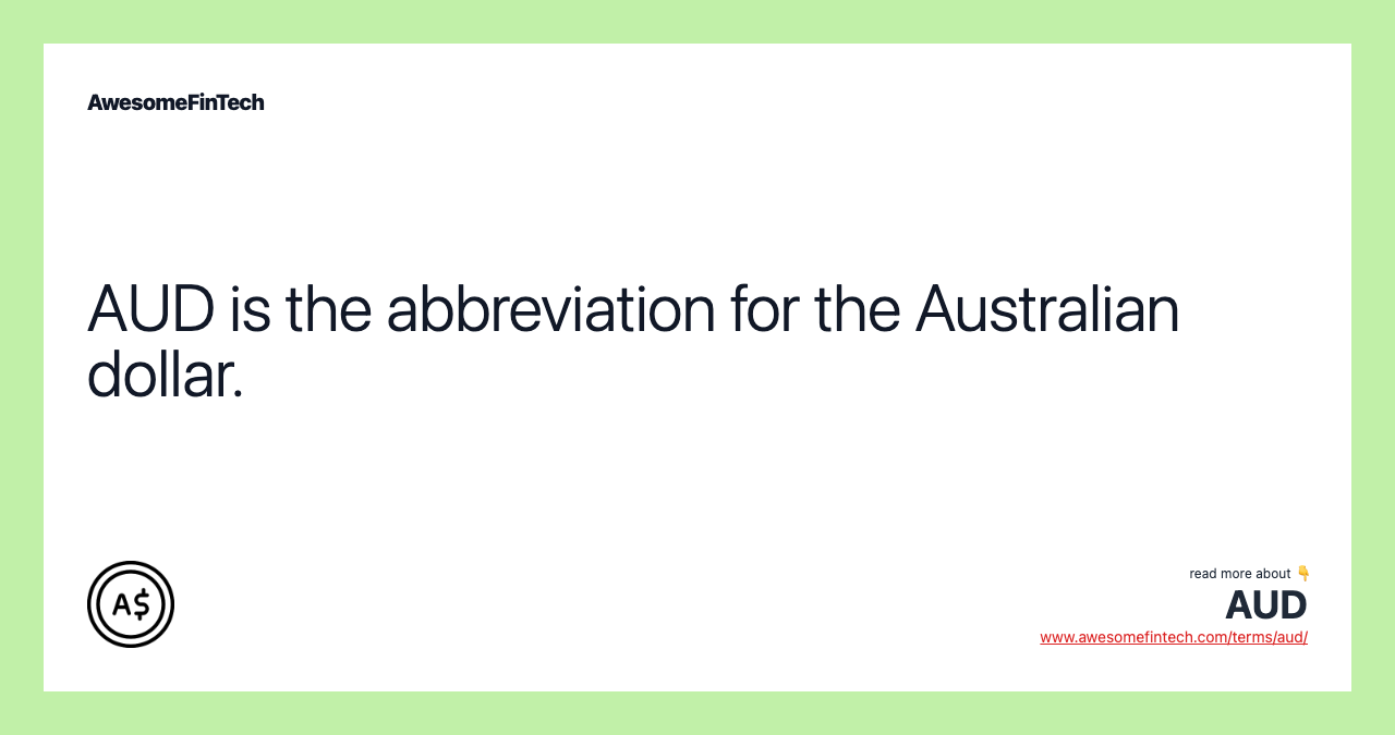 AUD is the abbreviation for the Australian dollar.