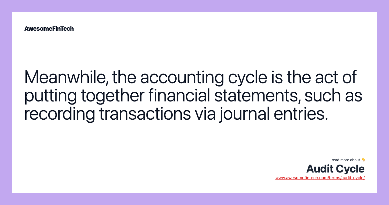 Meanwhile, the accounting cycle is the act of putting together financial statements, such as recording transactions via journal entries.