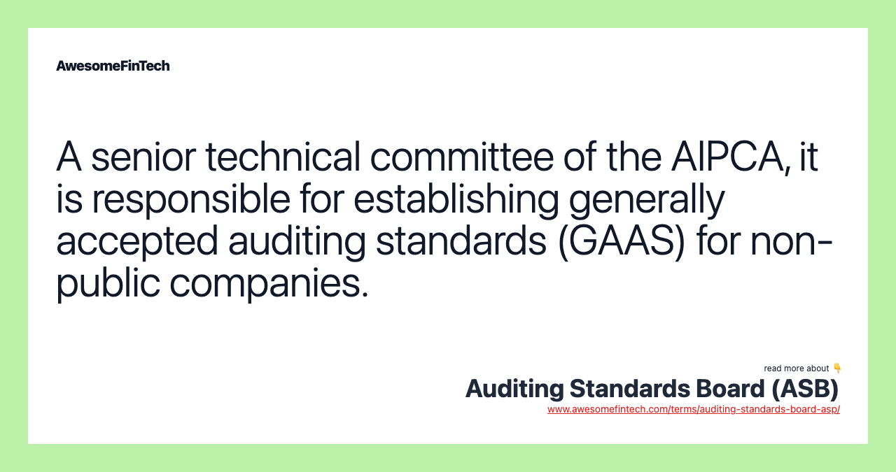 A senior technical committee of the AIPCA, it is responsible for establishing generally accepted auditing standards (GAAS) for non-public companies.