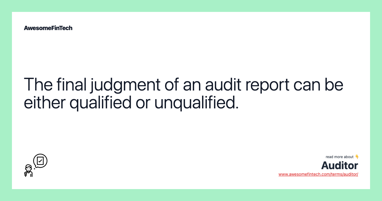 The final judgment of an audit report can be either qualified or unqualified.