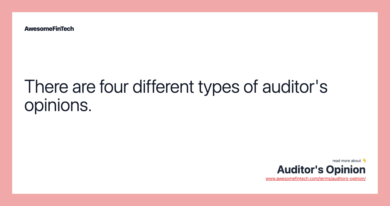 There are four different types of auditor's opinions.