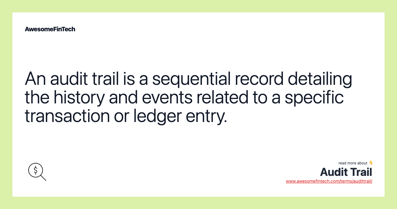 An audit trail is a sequential record detailing the history and events related to a specific transaction or ledger entry.