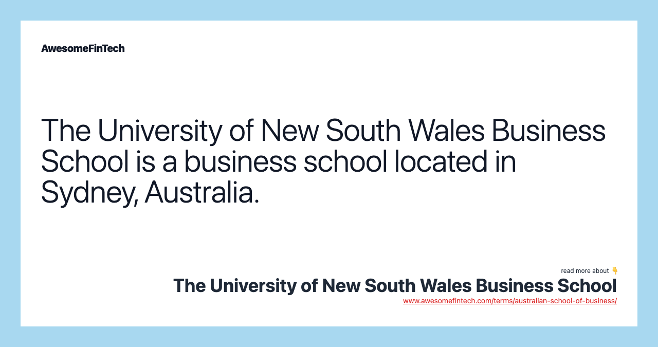 The University of New South Wales Business School is a business school located in Sydney, Australia.