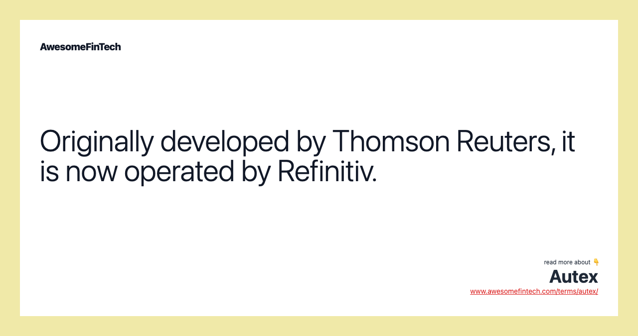 Originally developed by Thomson Reuters, it is now operated by Refinitiv.