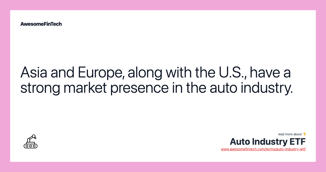 Asia and Europe, along with the U.S., have a strong market presence in the auto industry.