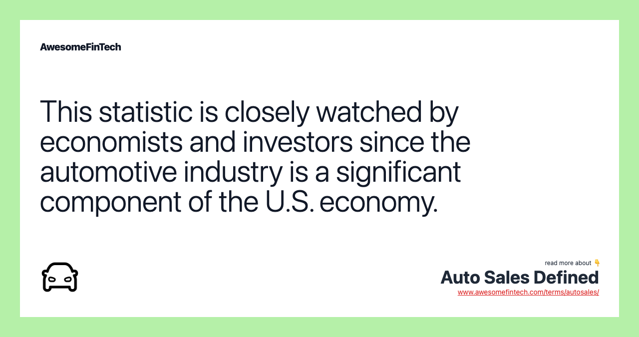 This statistic is closely watched by economists and investors since the automotive industry is a significant component of the U.S. economy.