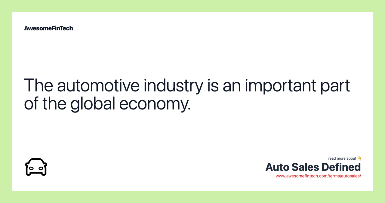 The automotive industry is an important part of the global economy.