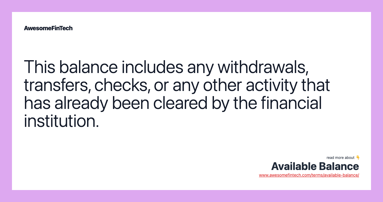 This balance includes any withdrawals, transfers, checks, or any other activity that has already been cleared by the financial institution.