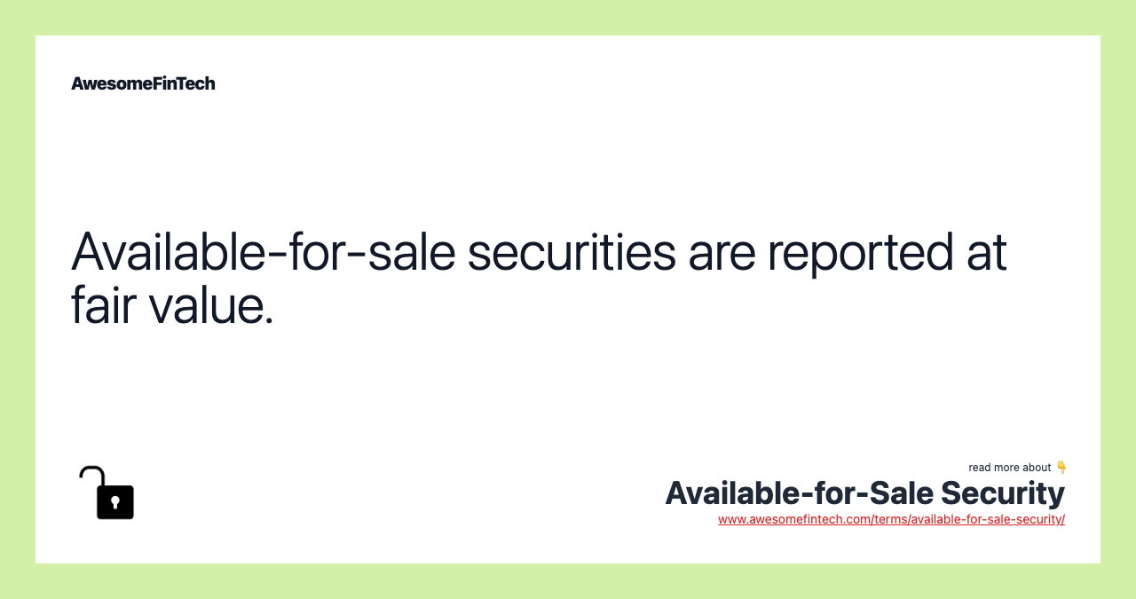 Available-for-sale securities are reported at fair value.