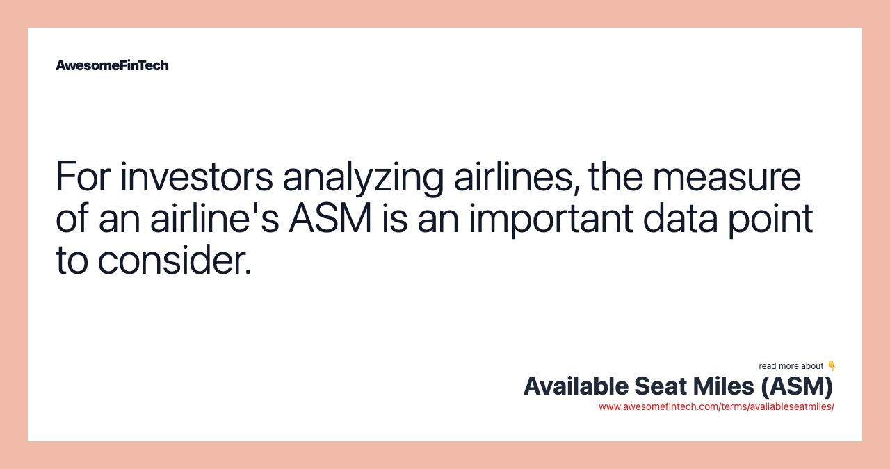 For investors analyzing airlines, the measure of an airline's ASM is an important data point to consider.