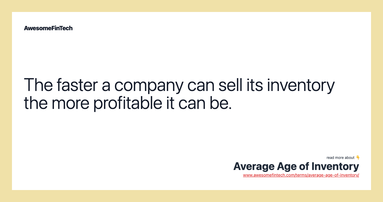 The faster a company can sell its inventory the more profitable it can be.