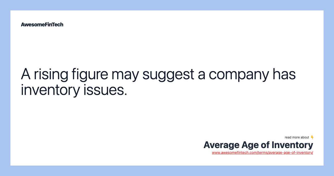 A rising figure may suggest a company has inventory issues.