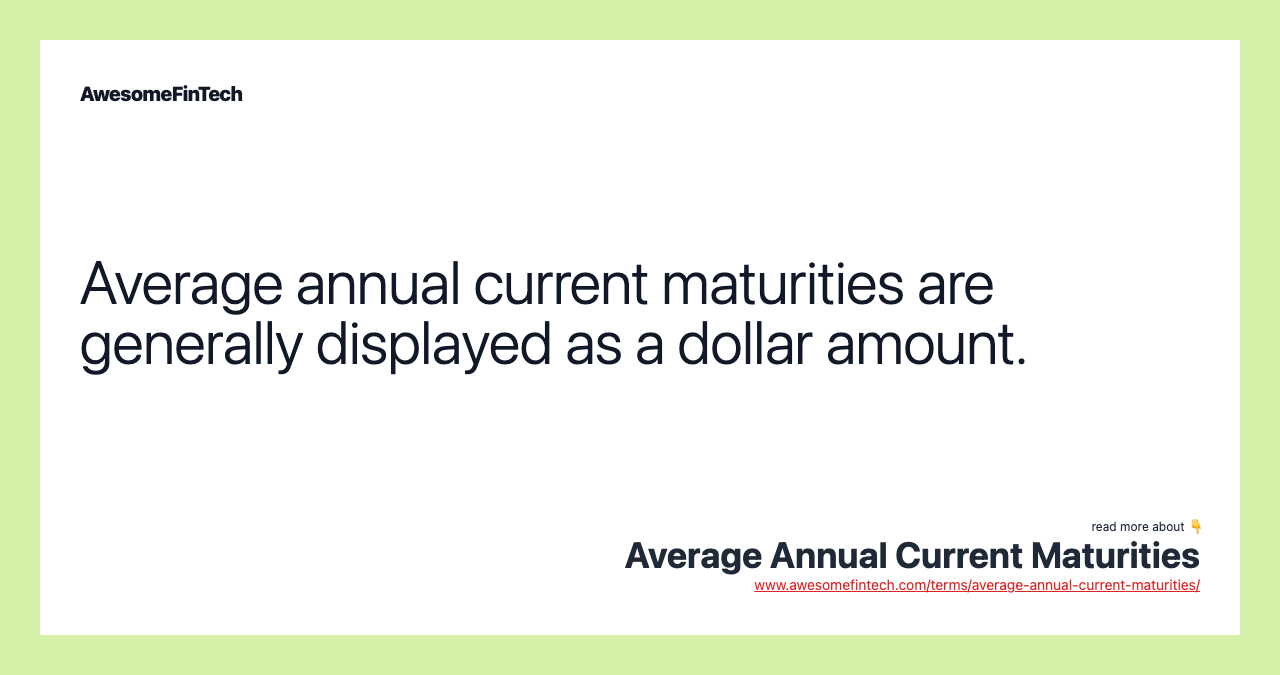 Average annual current maturities are generally displayed as a dollar amount.
