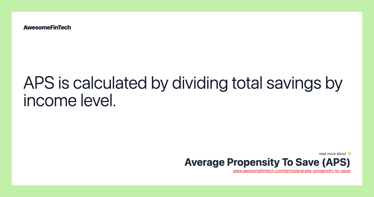 APS is calculated by dividing total savings by income level.