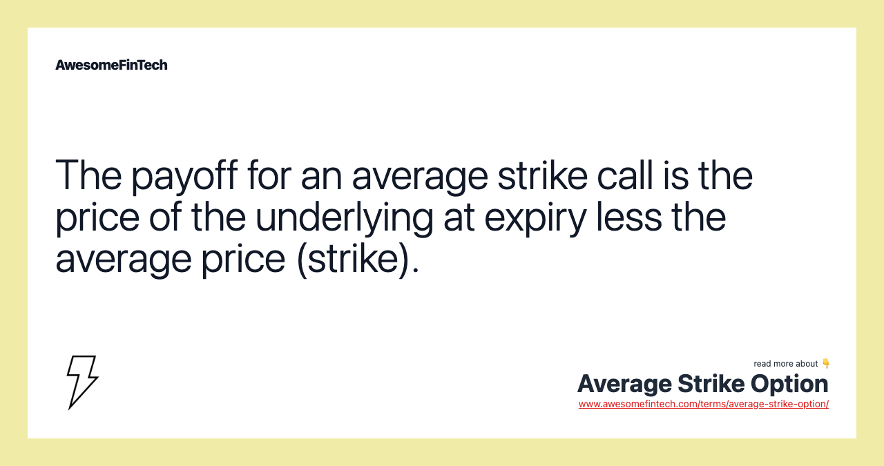The payoff for an average strike call is the price of the underlying at expiry less the average price (strike).