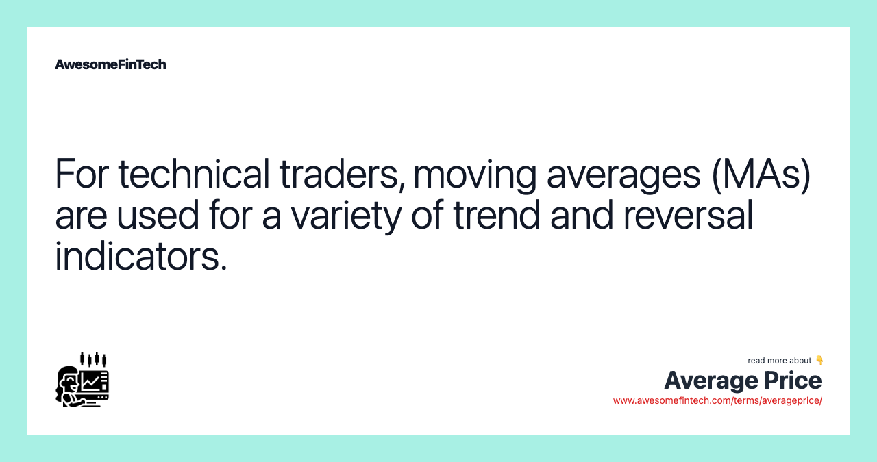 For technical traders, moving averages (MAs) are used for a variety of trend and reversal indicators.