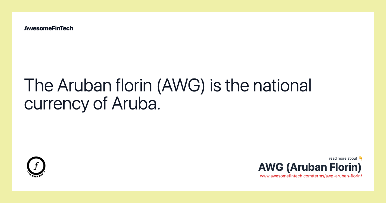 The Aruban florin (AWG) is the national currency of Aruba.