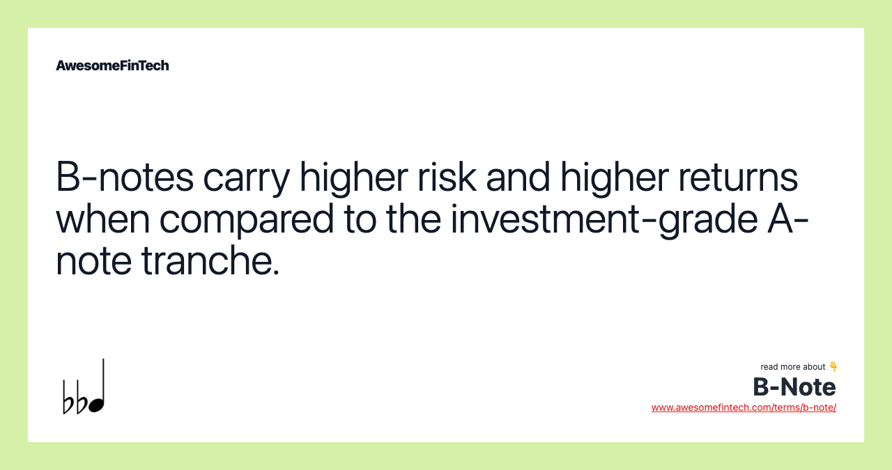 B-notes carry higher risk and higher returns when compared to the investment-grade A-note tranche.