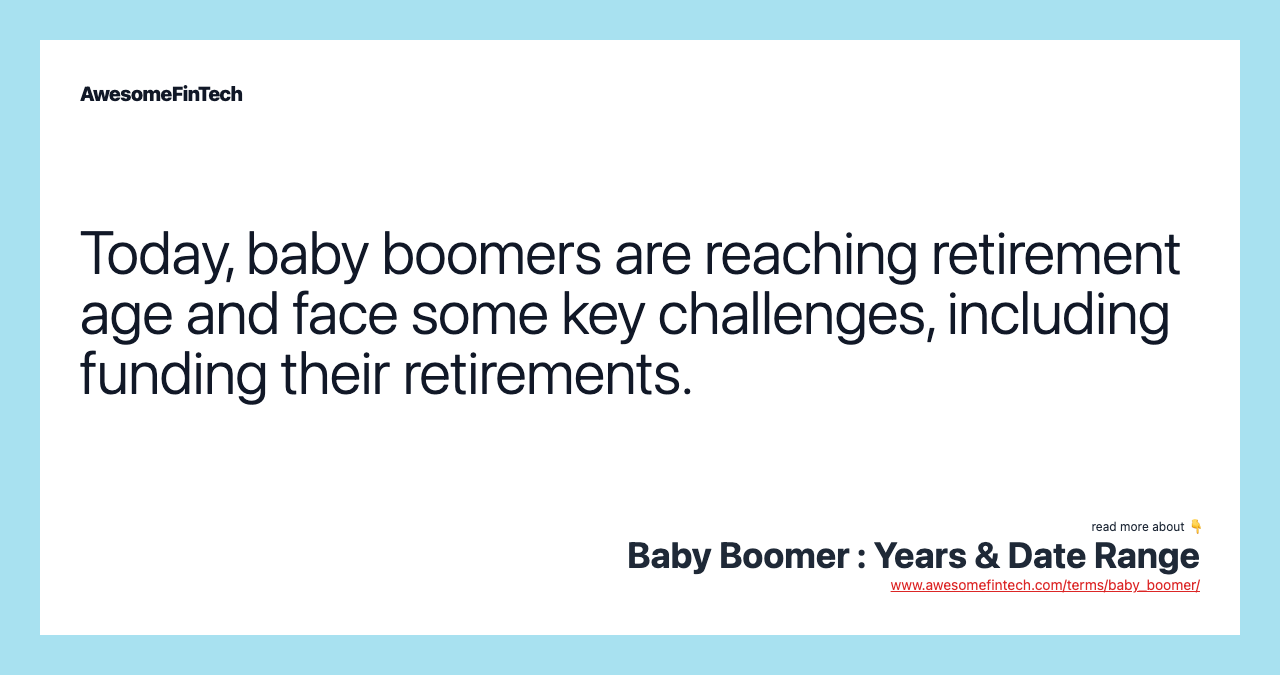 Today, baby boomers are reaching retirement age and face some key challenges, including funding their retirements.