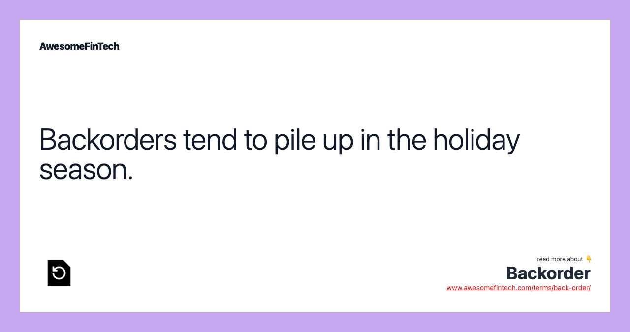 Backorders tend to pile up in the holiday season.