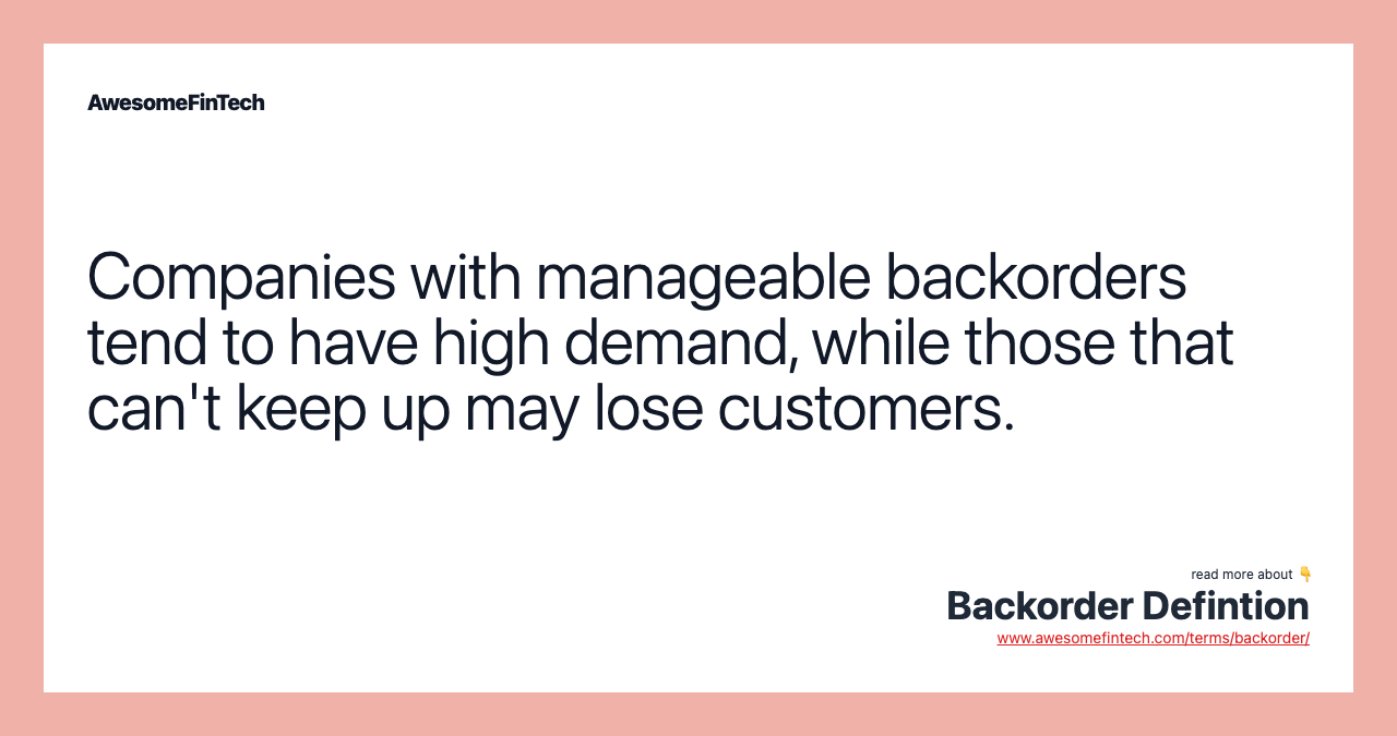 Companies with manageable backorders tend to have high demand, while those that can't keep up may lose customers.