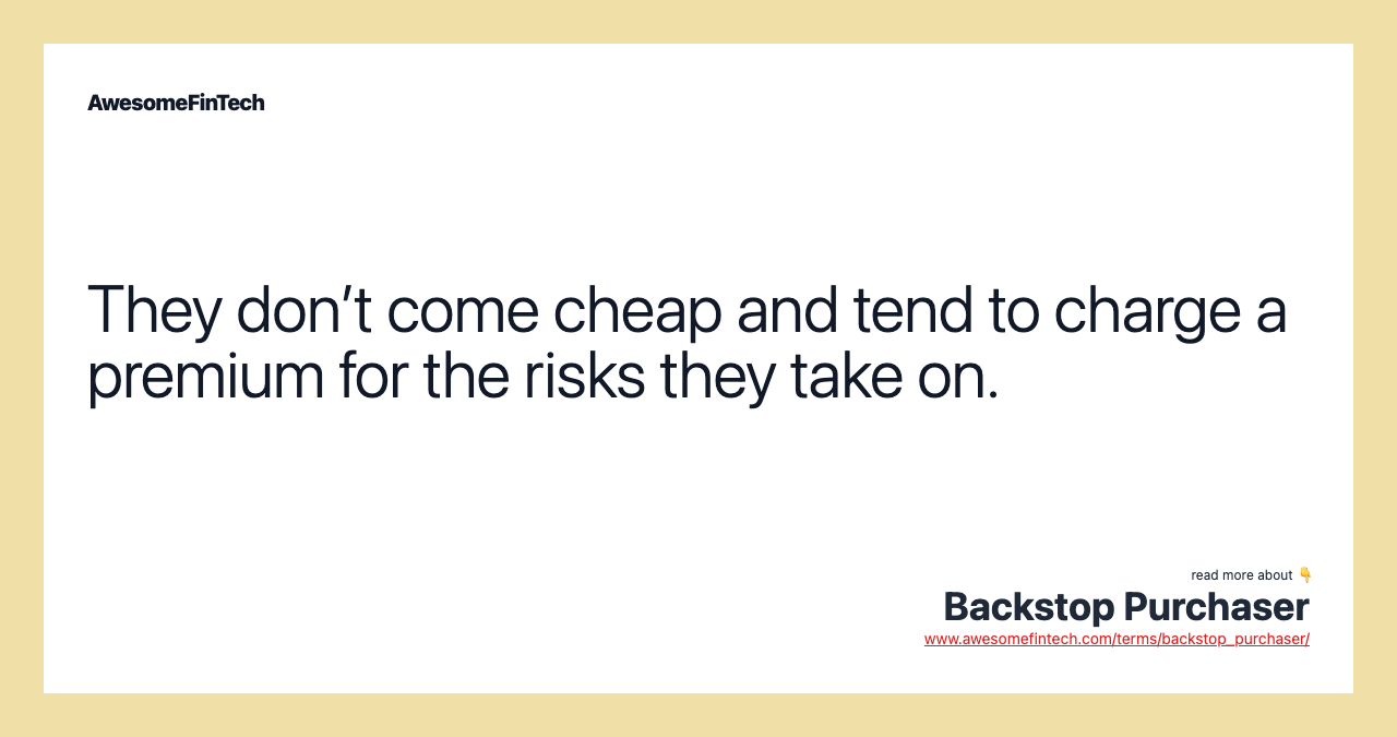 They don’t come cheap and tend to charge a premium for the risks they take on.