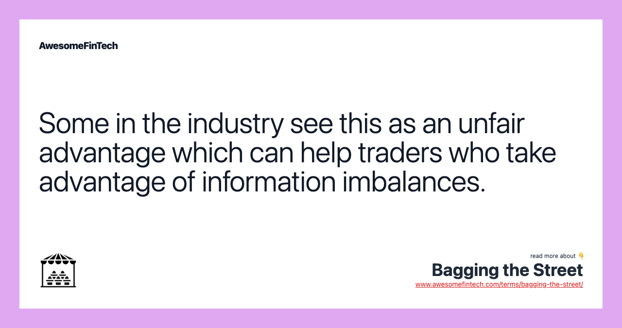 Some in the industry see this as an unfair advantage which can help traders who take advantage of information imbalances.