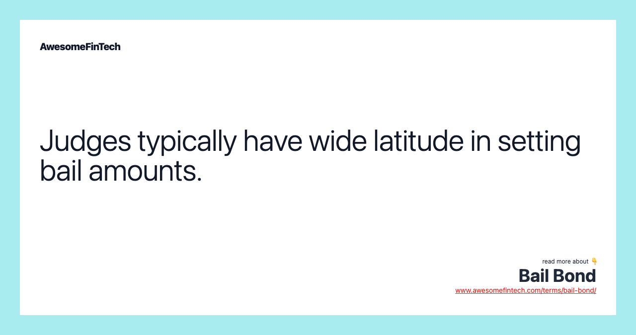 Judges typically have wide latitude in setting bail amounts.