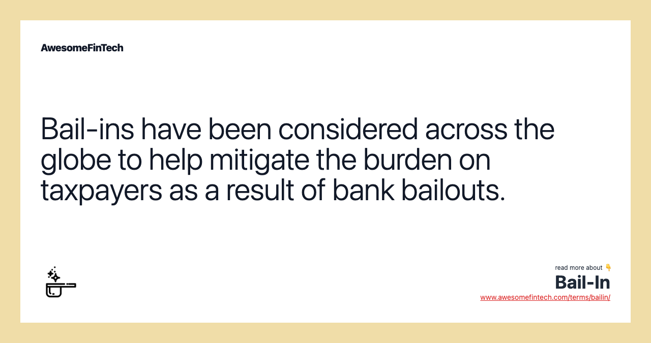 Bail-ins have been considered across the globe to help mitigate the burden on taxpayers as a result of bank bailouts.