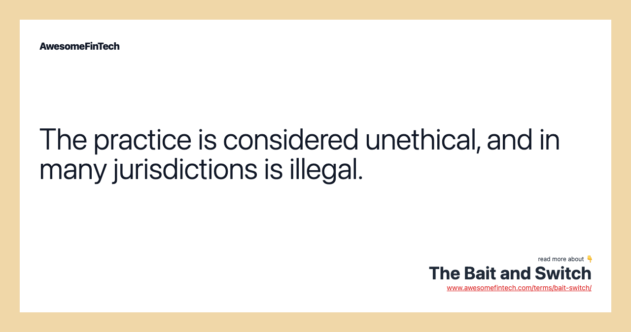 The practice is considered unethical, and in many jurisdictions is illegal.