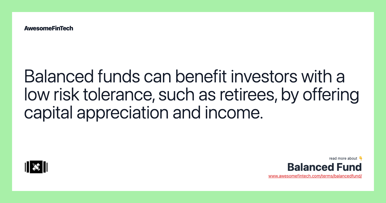 Balanced funds can benefit investors with a low risk tolerance, such as retirees, by offering capital appreciation and income.