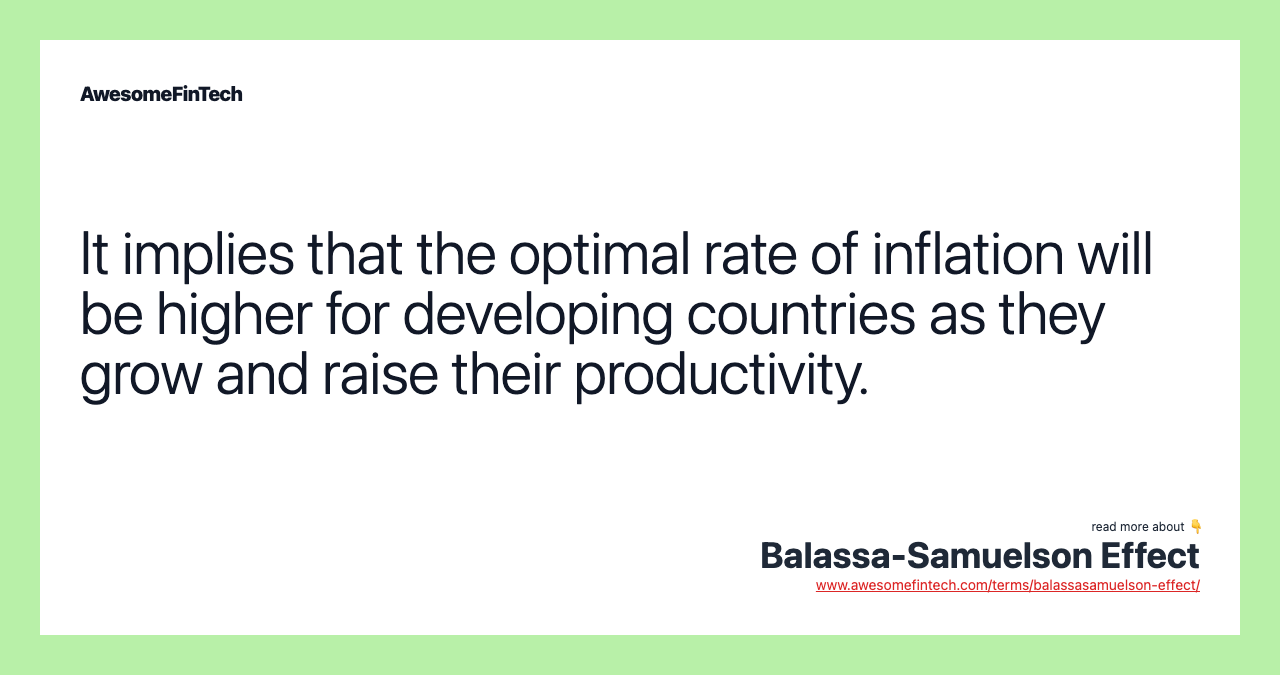 It implies that the optimal rate of inflation will be higher for developing countries as they grow and raise their productivity.