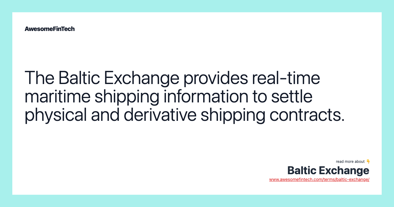 The Baltic Exchange provides real-time maritime shipping information to settle physical and derivative shipping contracts.
