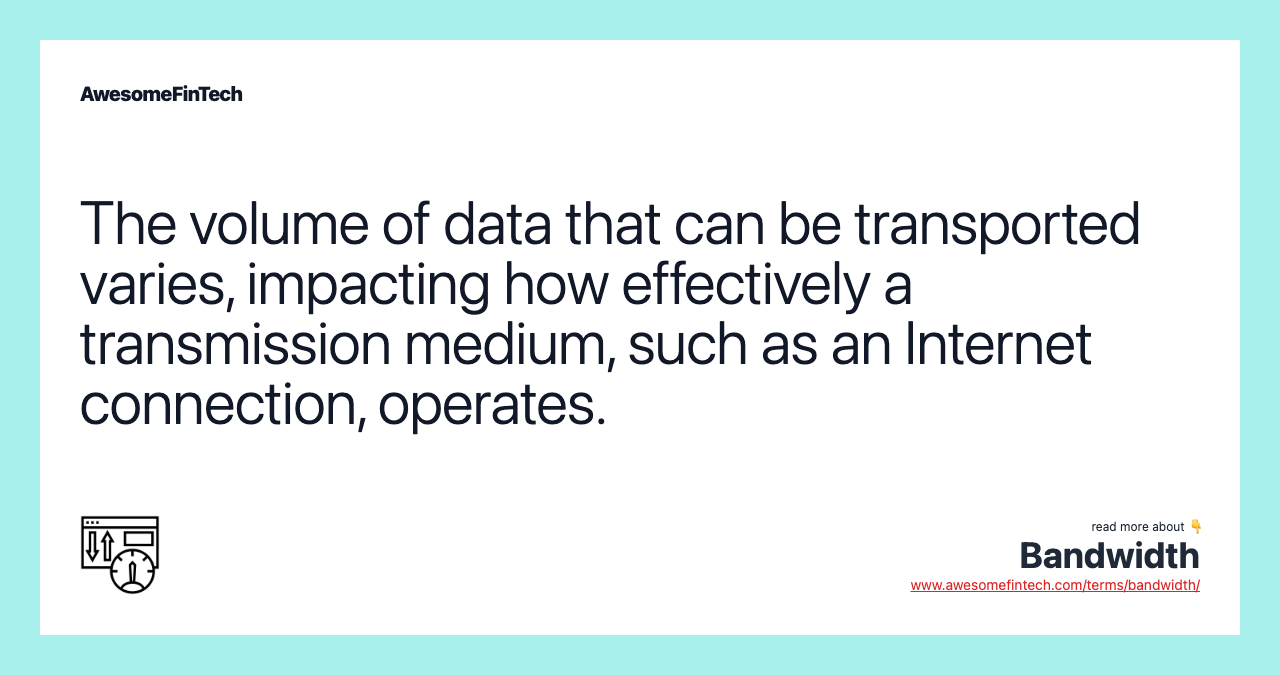 The volume of data that can be transported varies, impacting how effectively a transmission medium, such as an Internet connection, operates.