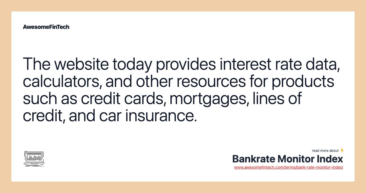 The website today provides interest rate data, calculators, and other resources for products such as credit cards, mortgages, lines of credit, and car insurance.