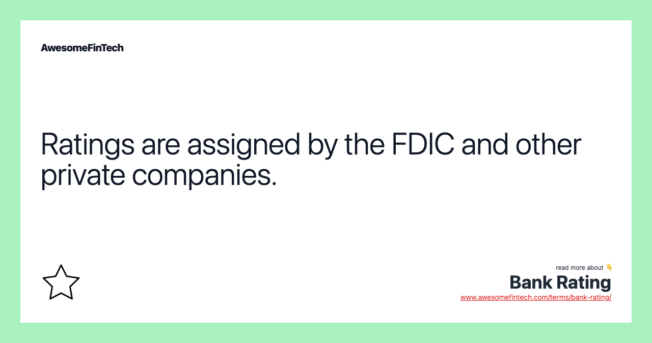 Ratings are assigned by the FDIC and other private companies.
