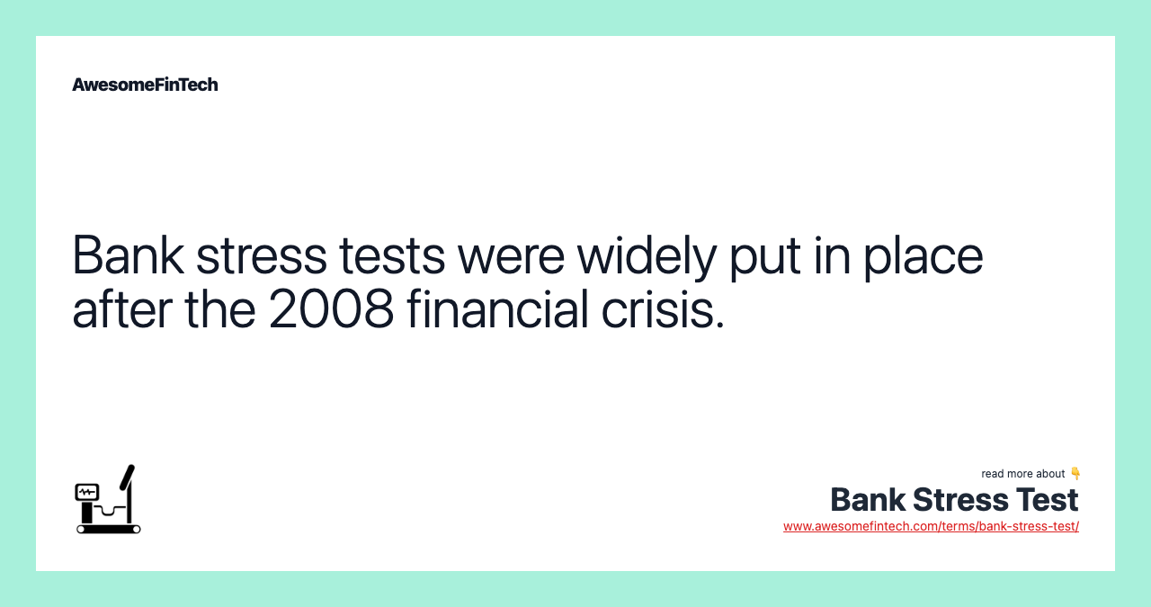 Bank stress tests were widely put in place after the 2008 financial crisis.