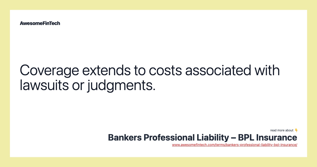 Coverage extends to costs associated with lawsuits or judgments.