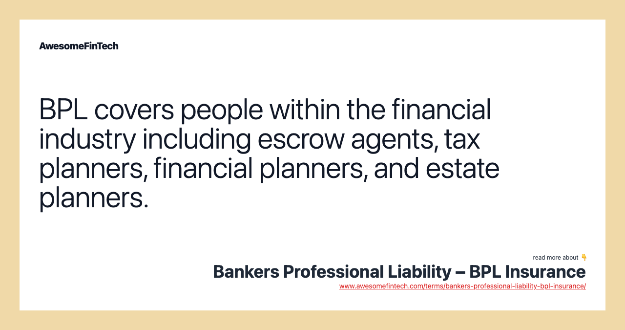 BPL covers people within the financial industry including escrow agents, tax planners, financial planners, and estate planners.
