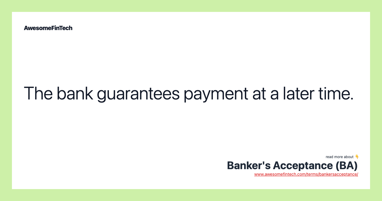 The bank guarantees payment at a later time.
