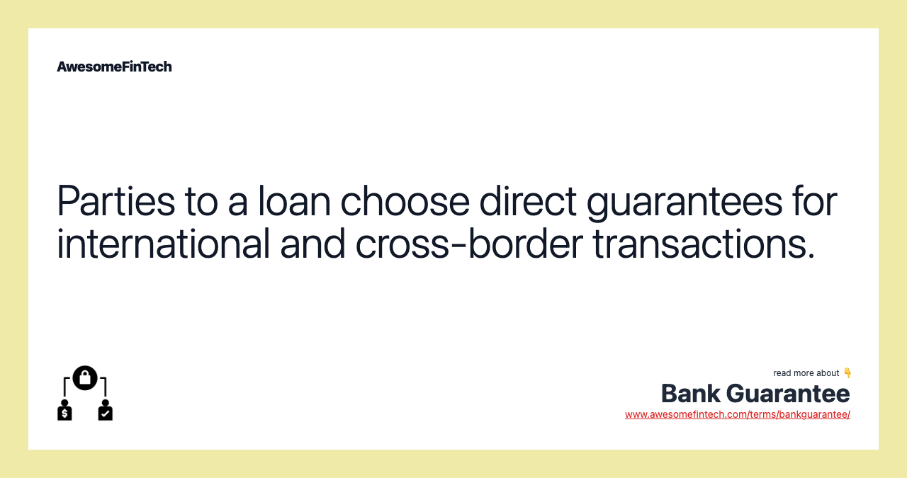 Parties to a loan choose direct guarantees for international and cross-border transactions.