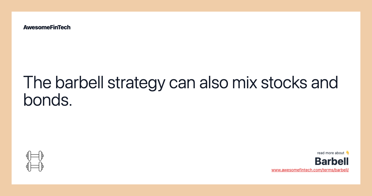 The barbell strategy can also mix stocks and bonds.