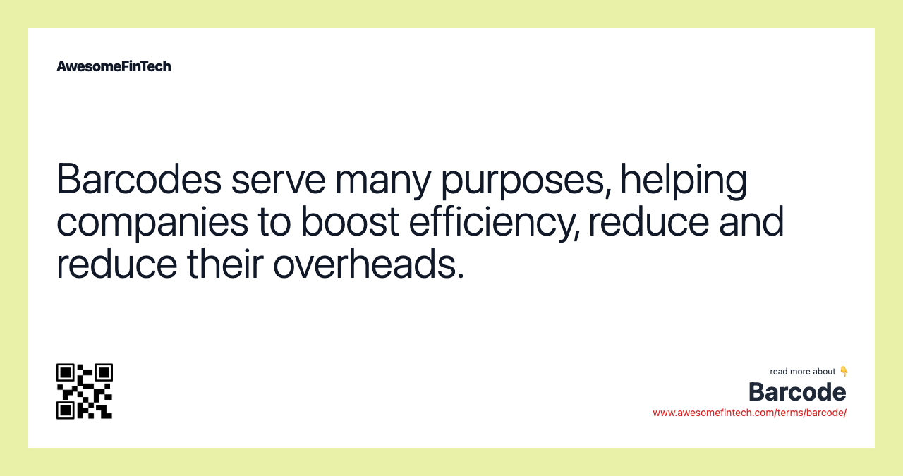 Barcodes serve many purposes, helping companies to boost efficiency, reduce and reduce their overheads.