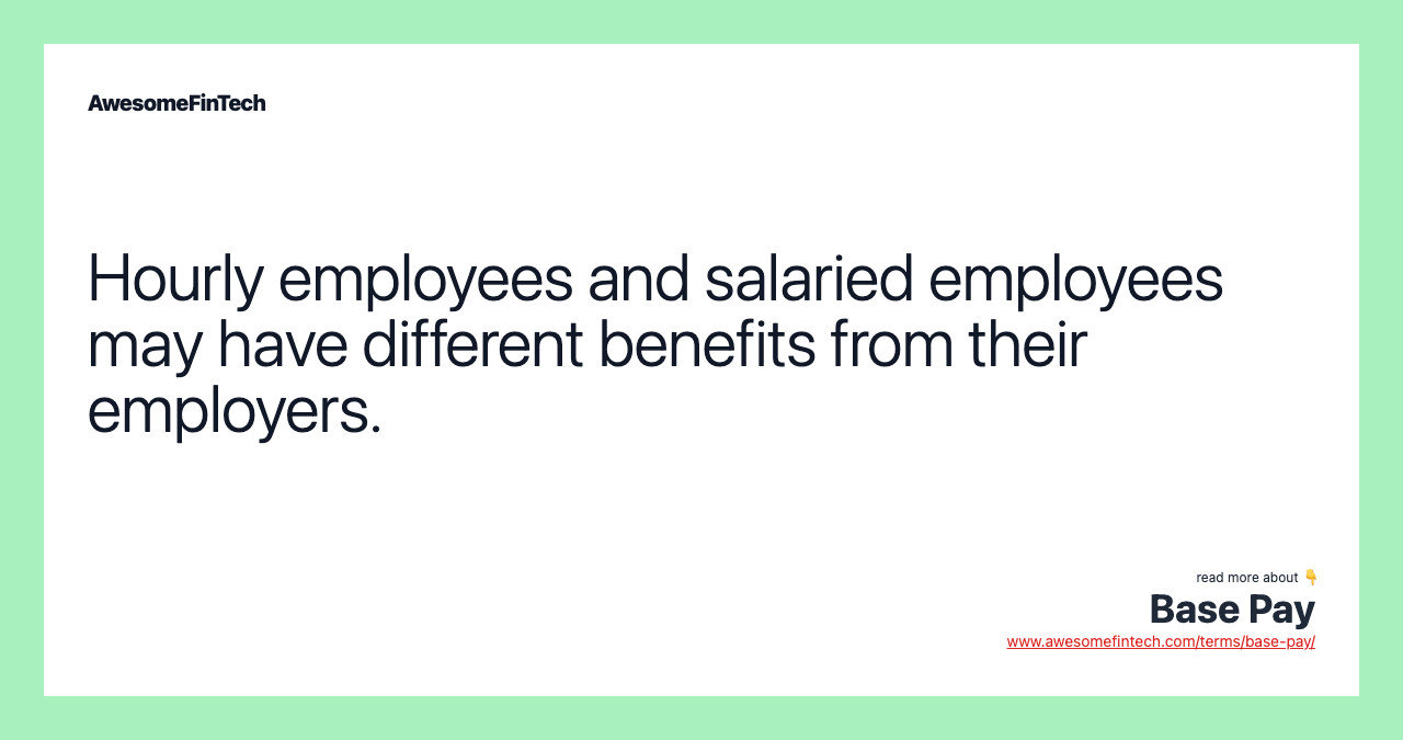 Hourly employees and salaried employees may have different benefits from their employers.