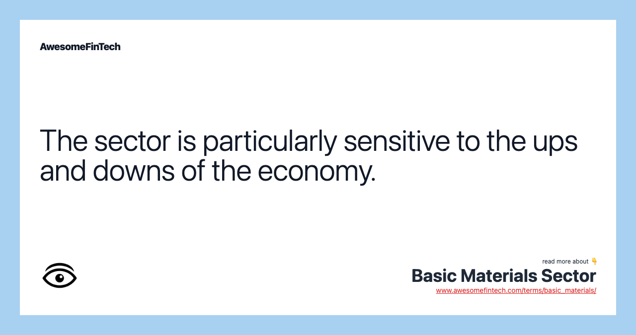 The sector is particularly sensitive to the ups and downs of the economy.
